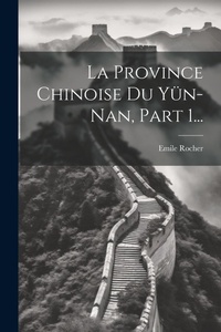 Abbildung von: La Province Chinoise Du Yuen-nan, Part 1... - Legare Street Press