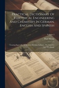 Cover: Practical Dictionary Of Electrical Engineering And Chemistry In German, English And Spanish - Legare Street Press