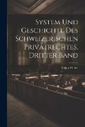 Cover: System und Geschichte des Schweizerischen Privatrechtes, dritter Band - Legare Street Press