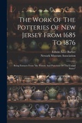 Cover: The Work Of The Potteries Of New Jersey From 1685 To 1876 - Legare Street Press