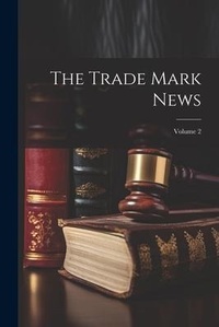 Abbildung von: The Trade Mark News; Volume 2 - Legare Street Press