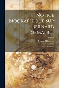 Abbildung von: Notice Biographique Sur Bernard Riemann... - Legare Street Press