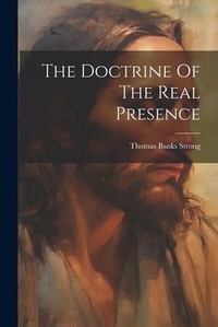Enlarge image Cover: The Doctrine Of The Real Presence - Legare Street Press