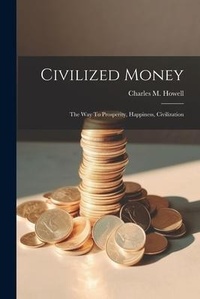 Enlarge image Cover: Civilized Money - Legare Street Press
