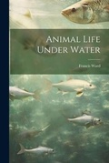 Cover: Animal Life Under Water - Legare Street Press