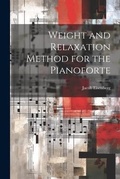 Cover: Weight and Relaxation Method for the Pianoforte - Legare Street Press