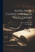 Cover: Agnes Mary Clerke and Ellen Mary Clerke - Legare Street Press