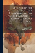 Cover: On Taste on the Sublime and Beautiful Reflections on the French Revolution a Letter to a Noble Lord - Legare Street Press