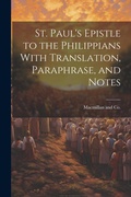 Cover: St. Paul's Epistle to the Philippians With Translation, Paraphrase, and Notes - Legare Street Press