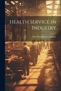 Abbildung von: Health Service in Industry - Legare Street Press