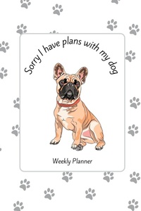 Abbildung von: Sorry I have plans with my dog - Lulu.com