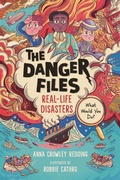 Cover: The Danger Files: Real-Life Disasters - Candlewick Press,U.S.