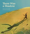 Cover: There Was a Shadow - Enchanted Lion Books