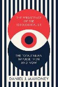 Abbildung von: The Persistence of the Ideological Lie - Encounter Books,USA