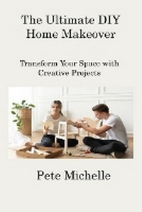 Abbildung von: The Ultimate DIY Home Makeover - BookVAULT Publishing