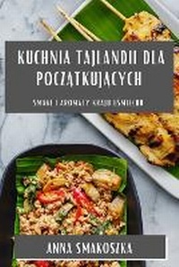 Abbildung von: Kuchnia Tajlandii dla poczatkujacych - Anna Smakoszka
