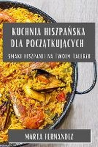 Abbildung von: Kuchnia Hiszpanska dla poczatkujacych - Marta Fernandez