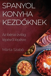 Abbildung von: Spanyol Konyha Kezdoknek - Marta Szabo