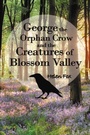 Cover: George the Orphan Crow and the Creatures of Blossom Valley - AG Books