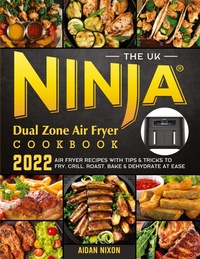 Abbildung von: The UK Ninja Dual Zone Air Fryer Cookbook 2022 - Elise Power