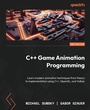 Cover: C++ Game Animation Programming - Packt Publishing