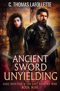 Cover: Ancient Sword Unyielding (Luke Irontree & The Last Vampire War, #9) - Broken World Publishing
