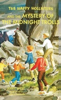 Cover: The Happy Hollisters and the Mystery of the Midnight Trolls - Svenson Group, Inc.