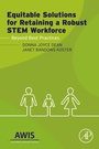 Cover: Equitable Solutions for Retaining a Robust STEM Workforce - Academic Press