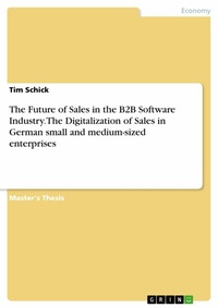 Abbildung von: The Future of Sales in the B2B Software Industry. The Digitalization of Sales in German small and medium-sized enterprises - GRIN Verlag