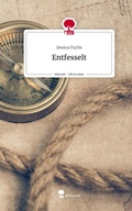Cover: Entfesselt. Life is a Story - story.one - story.one publishing