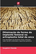 Cover: Otimizacao da forma do implante femoral na artroplastia total da anca - Edicoes Nosso Conhecimento