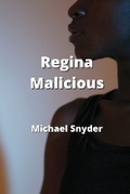 Cover: Regina Malicious - Michael Snyder