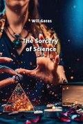 Cover: The Sorcery of Science - Will Gates