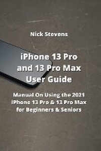 Abbildung von: iPhone 13 Pro and 13 Pro Max User Guide - Nick Stevens