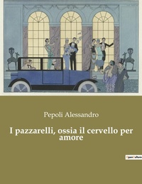 Abbildung von: I pazzarelli, ossia il cervello per amore - Culturea
