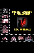 Cover: Boxing Legends & Champions (A Journey Through Boxing History) - Lea Worrall