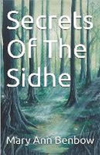 Abbildung von: Secrets Of The Sidhe - Mary Ann Benbow