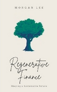Enlarge image Cover: Regenerative Finance - Morgan Lee