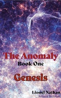 Cover: The Anomaly - Book One -Genesis - Lionel Nathan