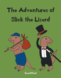 Enlarge image Cover: The Adventures of Slick The Lizard - Page Publishing, Inc.