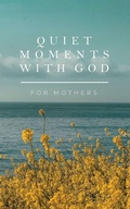 Cover: Quiet Moments with God for Mothers - Honor Books