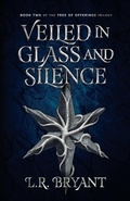 Cover: Veiled in Glass and Silence - L.R. Bryant