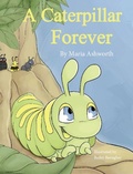 Cover: A Caterpillar Forever - Big Belly Book Co.