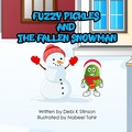Cover: Fuzzy Pickles and the Fallen Snowman - Debi K Stinson