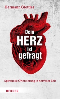 Abbildung von: Dein Herz ist gefragt - Verlag Herder