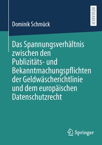 Abbildung von: Das Spannungsverhältnis zwischen den Publizitäts- und Bekanntmachungspflichten der Geldwäscherichtlinie und dem europäischen Datenschutzrecht - Springer