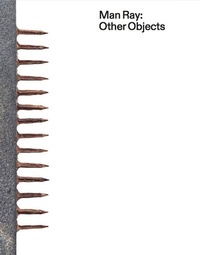 Enlarge image Cover: Man Ray. Other Objects - König, Walther