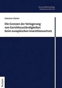 Abbildung von: Die Grenzen der Verlagerung von Gerichtszuständigkeiten beim europäischen Investitionsschutz - Tectum Wissenschaftsverlag