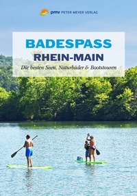 Abbildung von: Badespaß Rhein-Main - pmv Peter Meyer Verlag