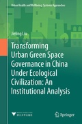 Cover: Transforming Urban Green Space Governance in China Under Ecological Civilization: An Institutional Analysis - Springer